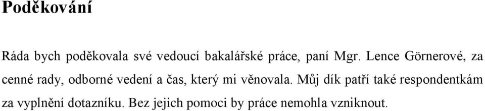 Lence Görnerové, za cenné rady, odborné vedení a čas, který