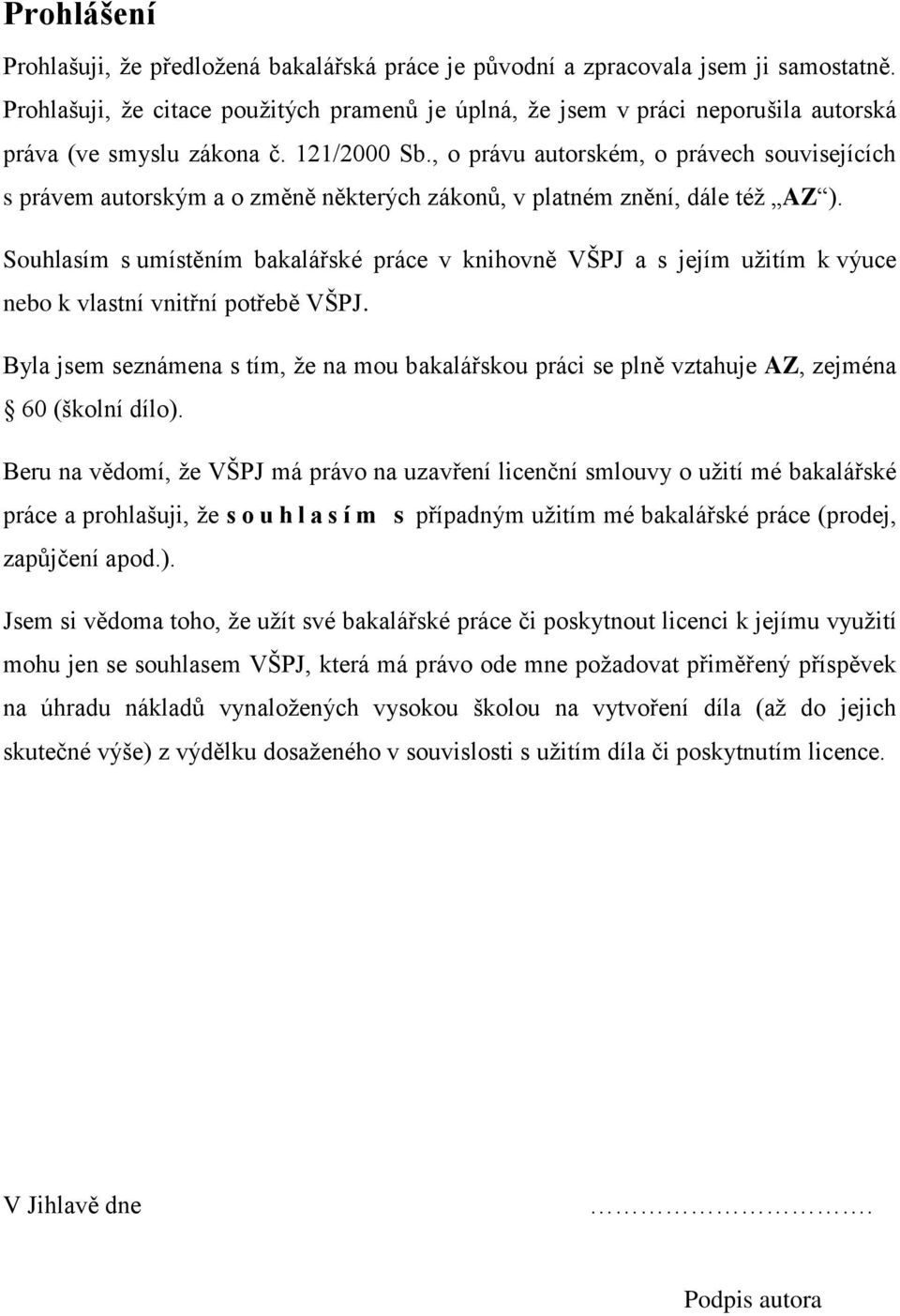 , o právu autorském, o právech souvisejících s právem autorským a o změně některých zákonů, v platném znění, dále též AZ ).