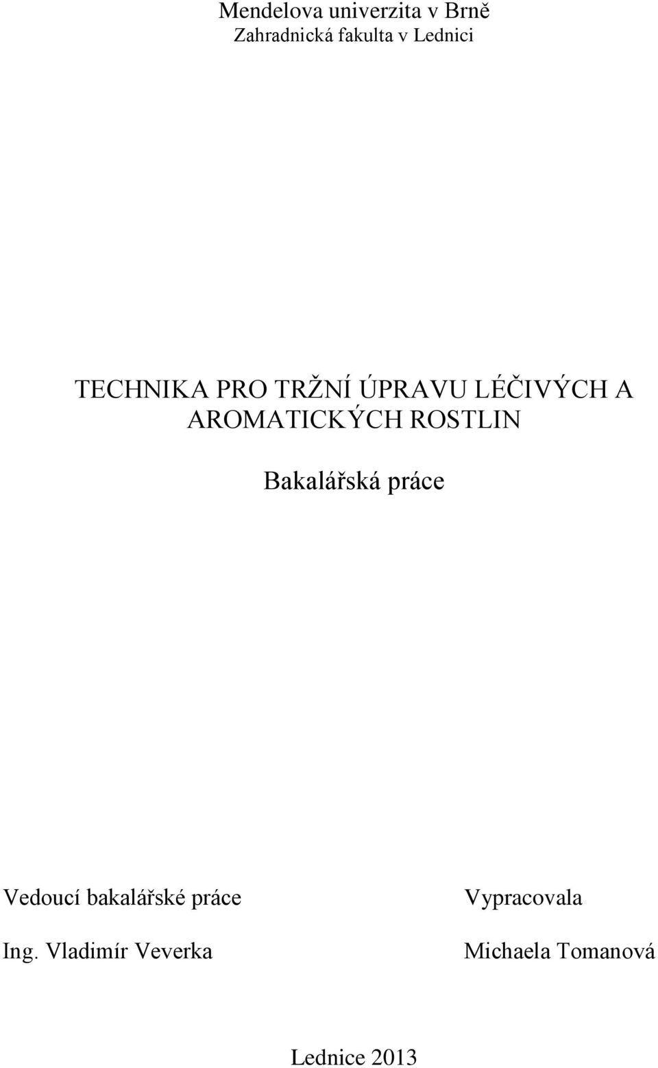 AROMATICKÝCH ROSTLIN Bakalářská práce Vedoucí