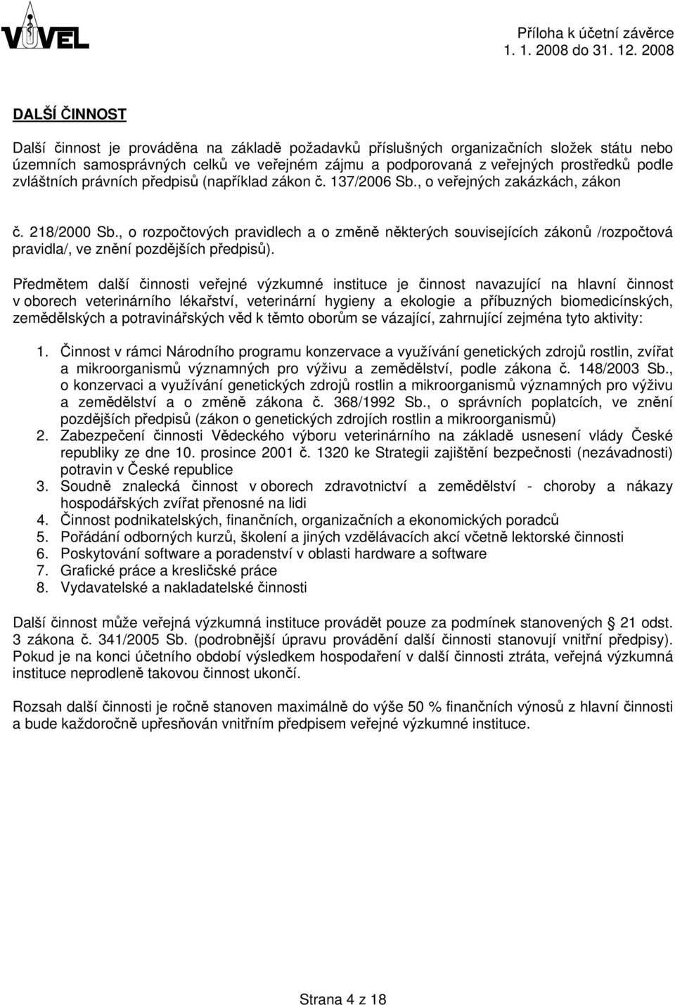 , o rozpočtových pravidlech a o změně některých souvisejících zákonů /rozpočtová pravidla/, ve znění pozdějších předpisů).