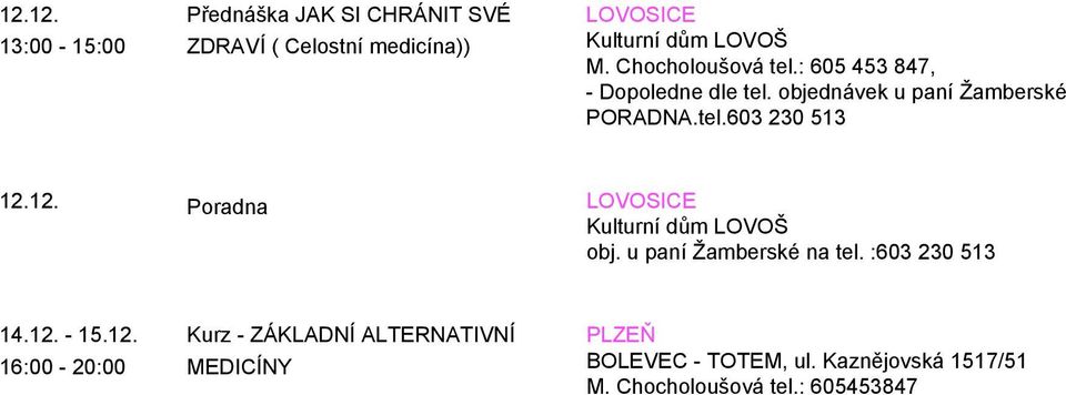 tel.603 230 513 12.12. LOVOSICE Kulturní dům LOVOŠ obj.