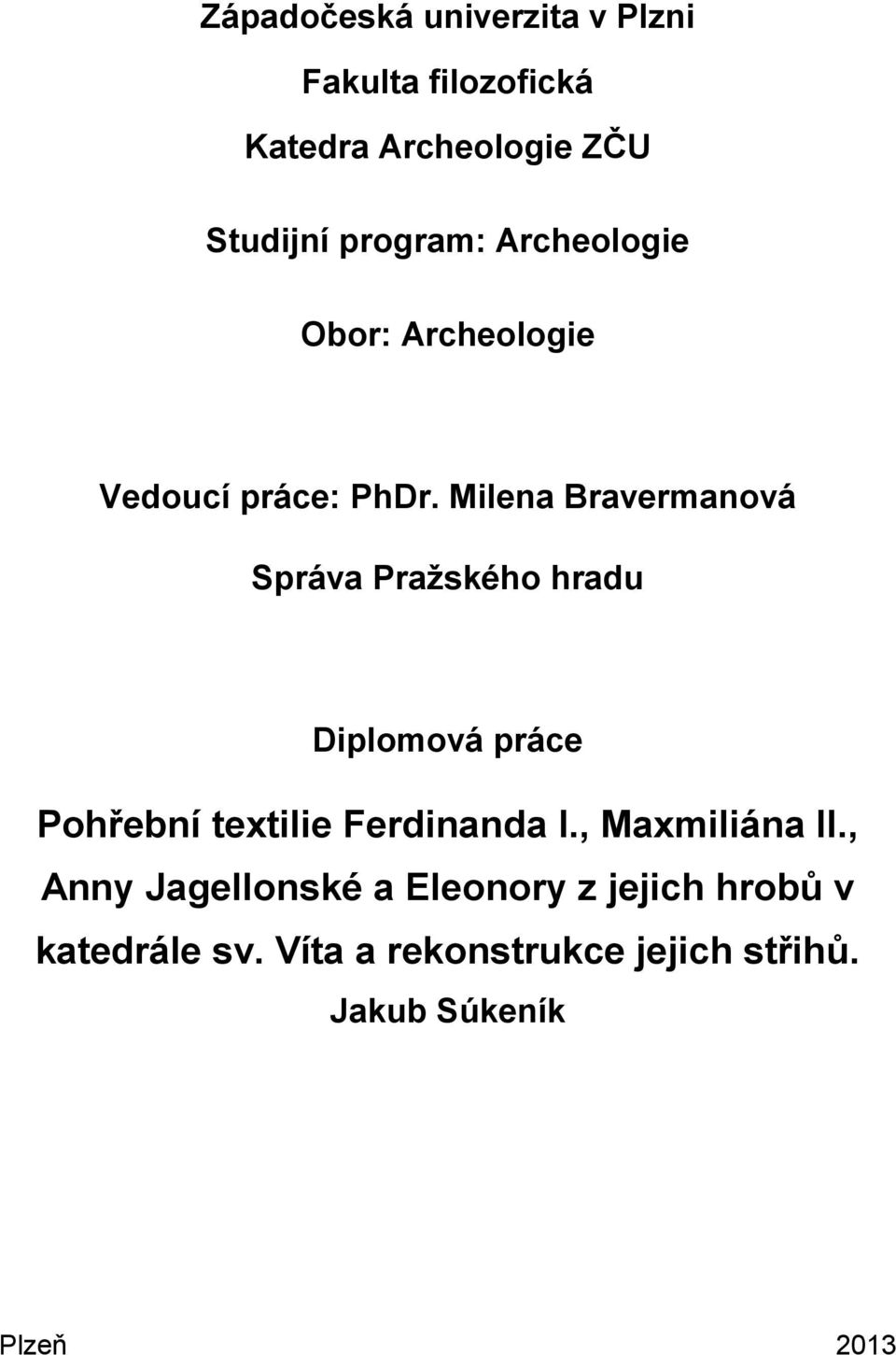 Milena Bravermanová Správa Pražského hradu Diplomová práce Pohřební textilie Ferdinanda I.