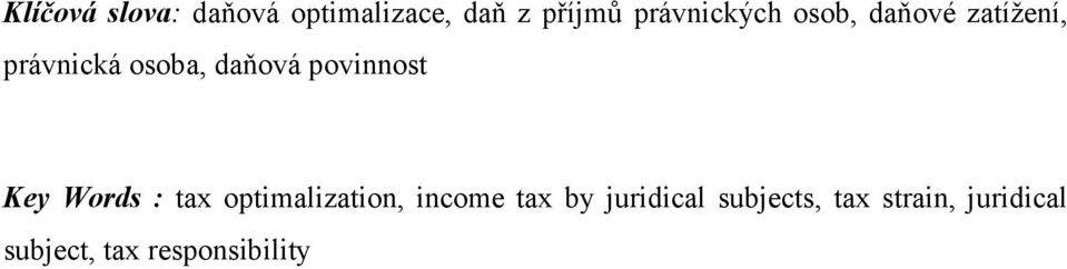 povinnost Key Words : tax optimalization, income tax by