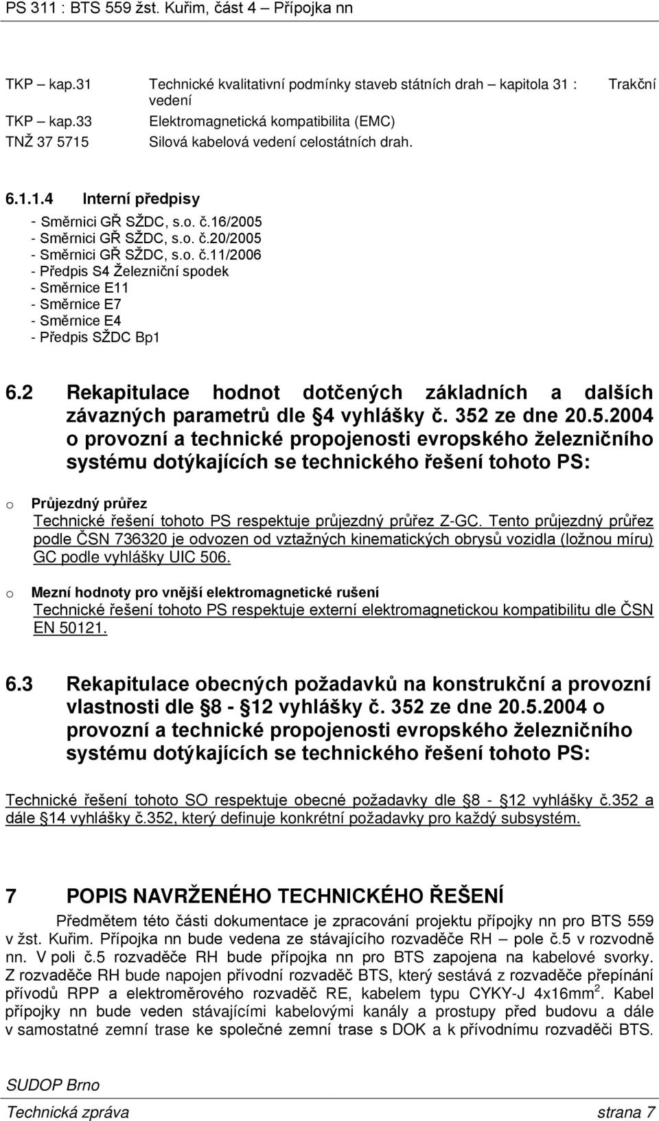 2 Rekapitulace hodnot dotčených základních a dalších závazných parametrů dle 4 vyhlášky č. 352