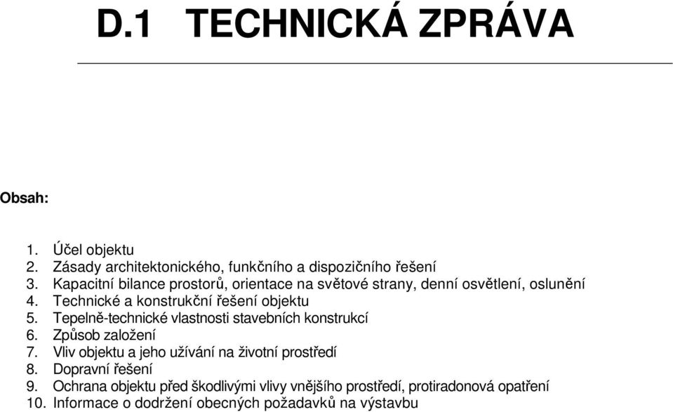 Tepelně-technické vlastnosti stavebních konstrukcí 6. Způsob založení 7. Vliv objektu a jeho užívání na životní prostředí 8.