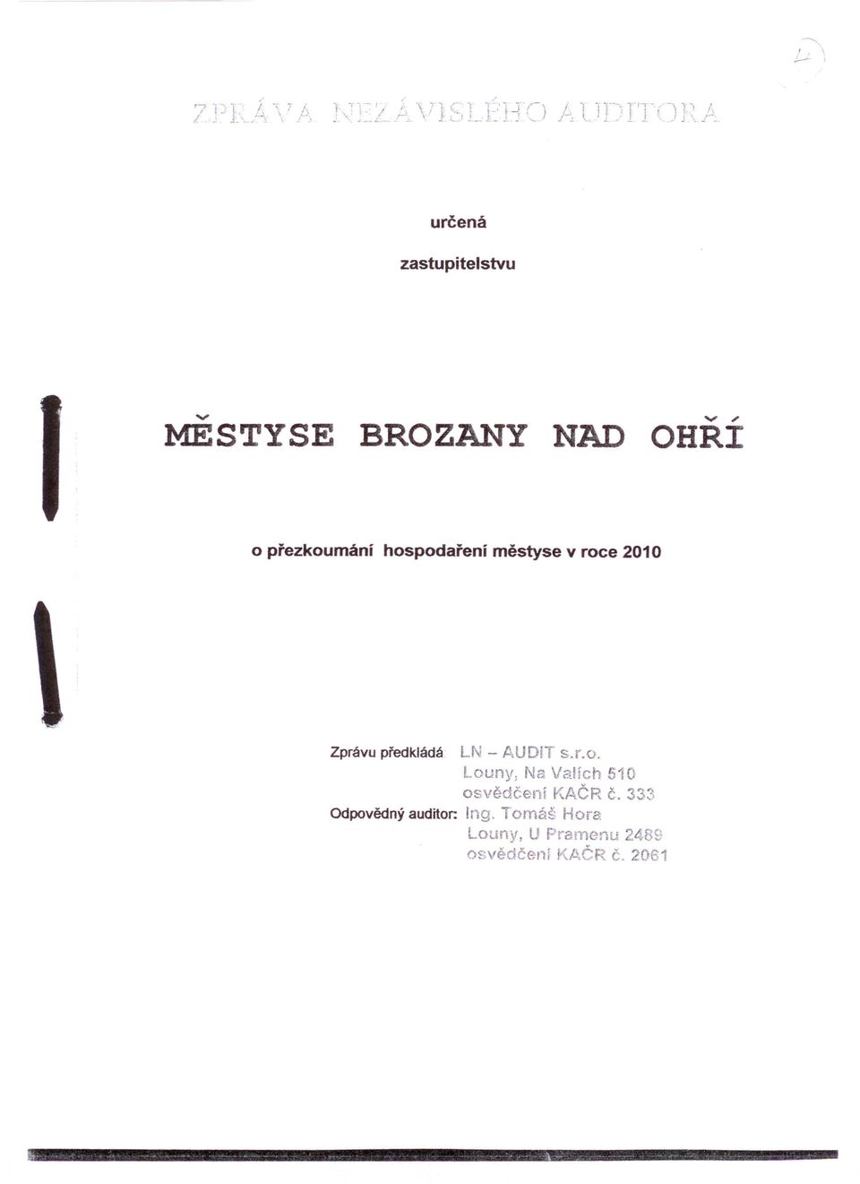 hospodaření městyse v roce 2010 Zprávu předkládá Odpovědný auditor: LN -