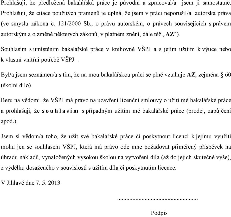 , o právu autorském, o právech souvisejících s právem autorským a o změně některých zákonů, v platném znění, dále též AZ ).