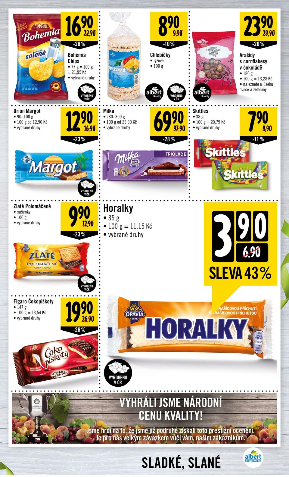 Polomáčené sušenky 9 12, -23% Horalky 35 g = 11,15 Kč 3 9 0 6, SLEVA 43 % Figaro Čokopiškoty 147 g = 13,54 Kč 19 26, -26% Vyhráli jsme národní