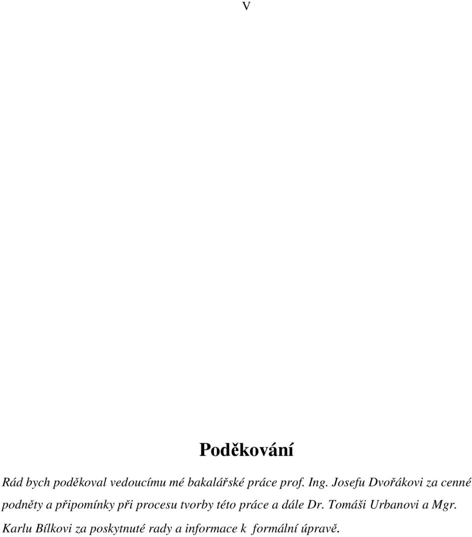 Josefu Dvořákovi za cenné podněty a připomínky při procesu
