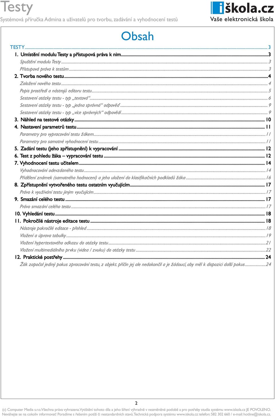 ..9 3. Náhled na testové otázky... 10 4. Nastavení parametrů testu... 11 Parametry pro vypracování testu žákem...11 Parametry pro samotné vyhodnocení testu...11 5.
