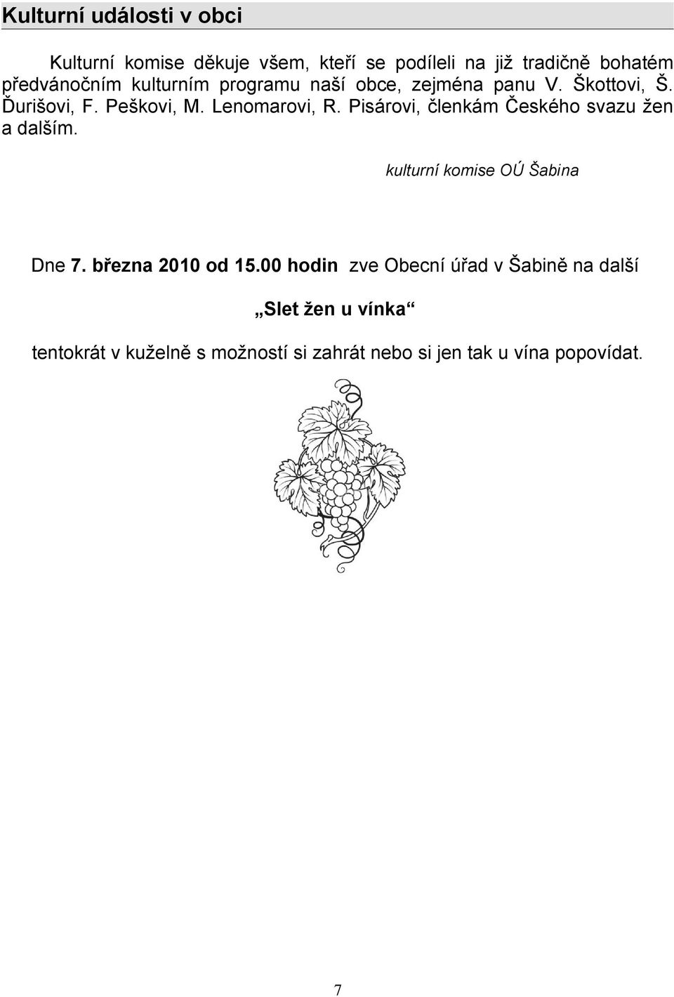 Pisárovi, členkám Českého svazu žen a dalším. kulturní komise OÚ Šabina Dne 7. března 2010 od 15.