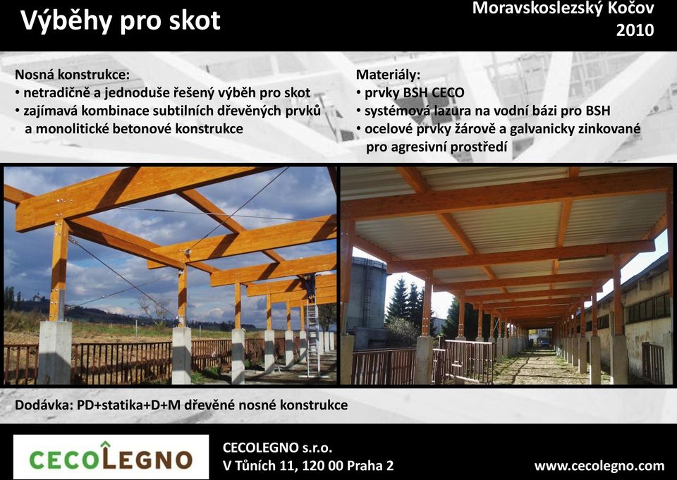 Kočov 2010 Materiály: prvky BSH CECO systémová lazura na vodní bázi pro BSH ocelové prvky