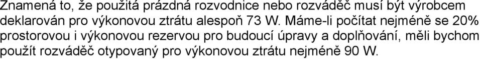 Máme-li počítat nejméně se 20% prostorovou i výkonovou rezervou pro