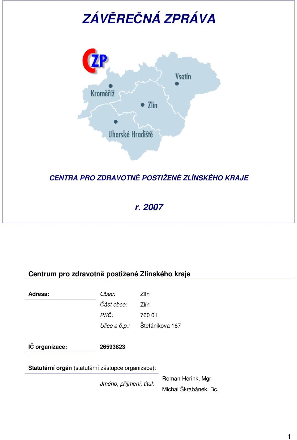 Zlín PSČ: 760 01 Ulice a č.p.