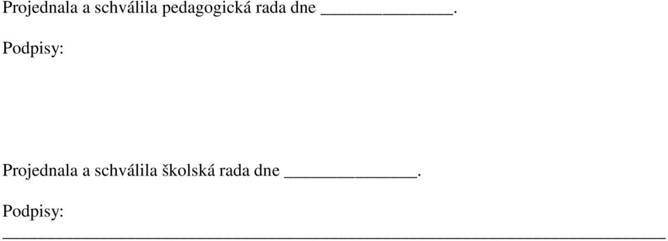 Podpisy:  školská rada