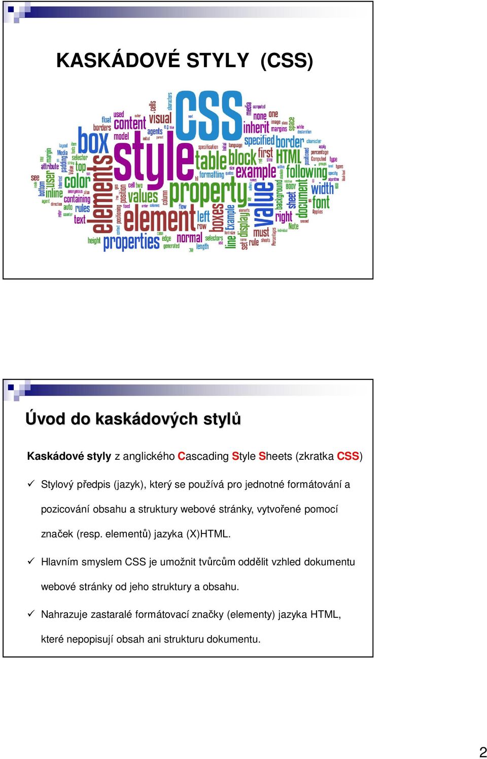 značek (resp. elementů) jazyka (X)HTML.
