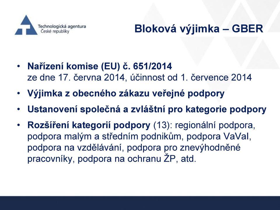 kategorie podpory Rozšíření kategorií podpory (13): regionální podpora, podpora malým a středním