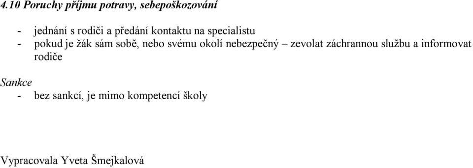 svému okolí nebezpečný zevolat záchrannou službu a informovat