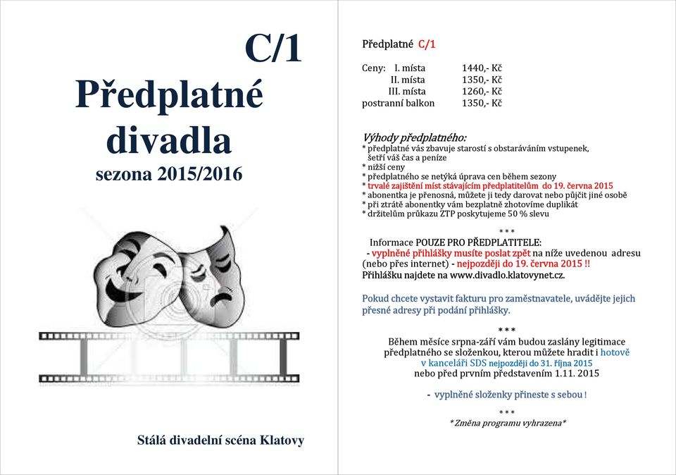 během sezony * trvalé zajištění míst stávajícím předplatitelům do 19.