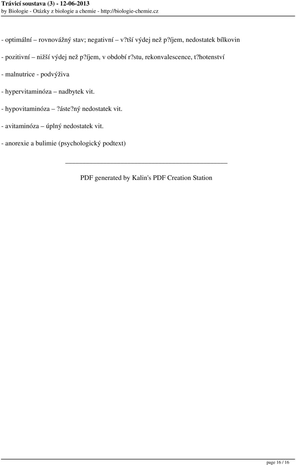 hotenství - malnutrice - podvýživa - hypervitaminóza nadbytek vit. - hypovitaminóza?áste?ný nedostatek vit.