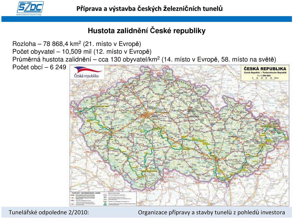 místo v Evropě) Průměrná hustota zalidnění cca 130