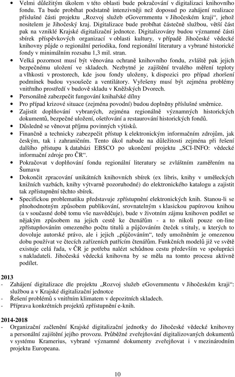 Digitalizace bude probíhat částečně službou, větší část pak na vzniklé Krajské digitalizační jednotce.