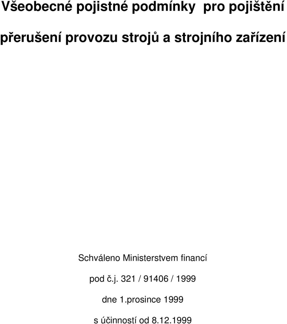 Schváleno Ministerstvem financí pod č.j.