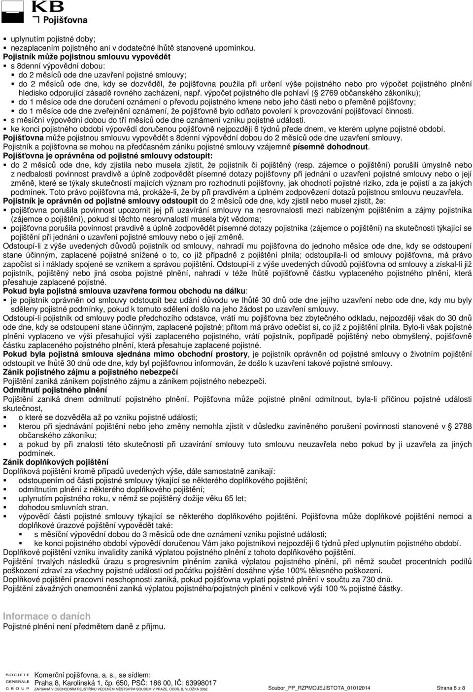 pojistného nebo pro výpočet pojistného plnění hledisko odporující zásadě rovného zacházení, např.