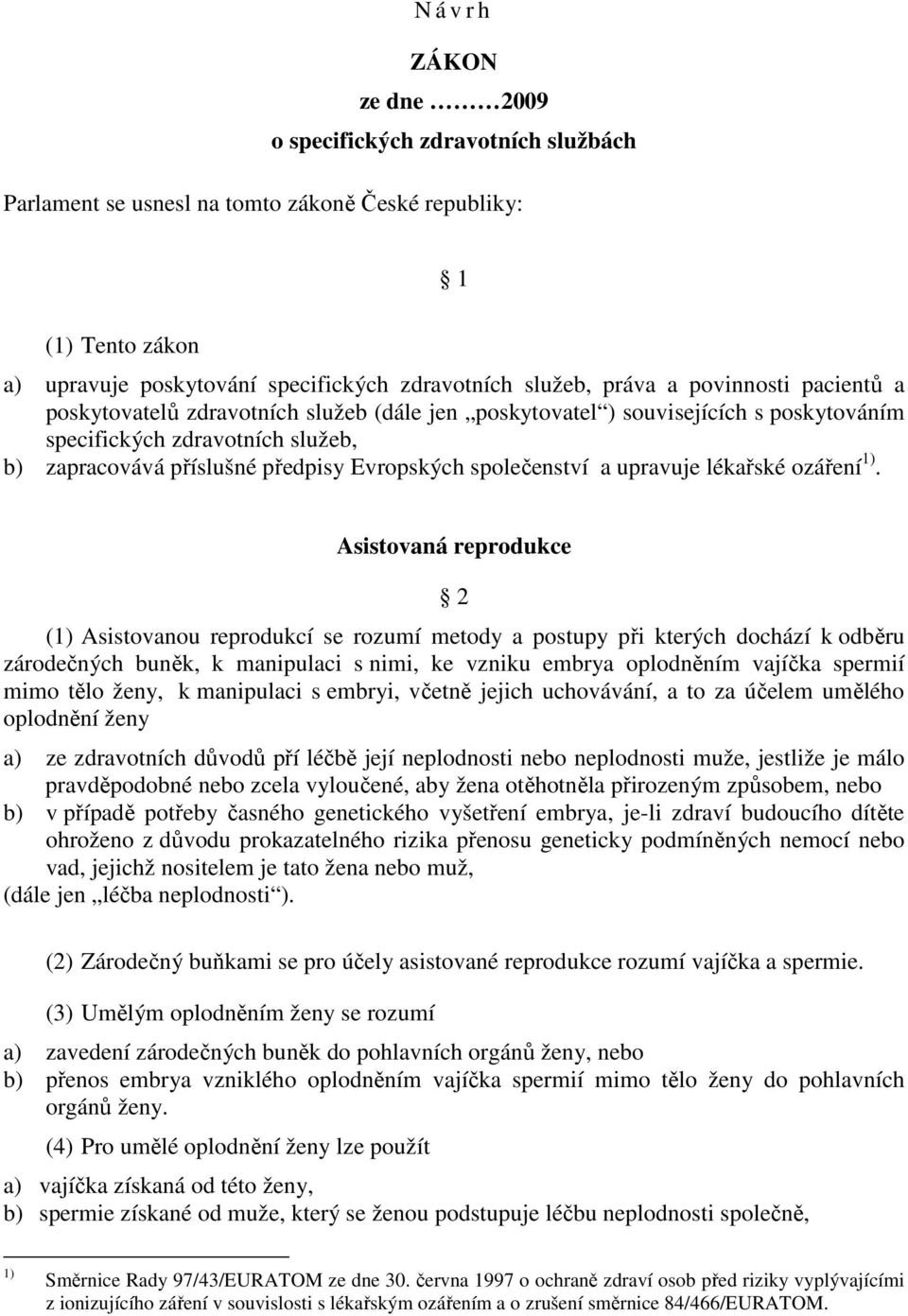 a upravuje lékařské ozáření 1).