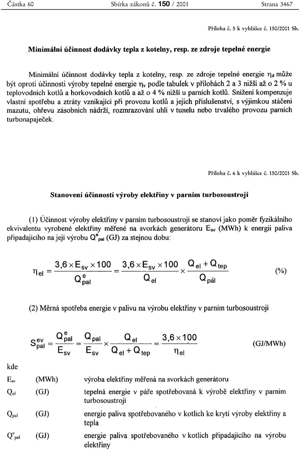 5 k vyhlaâsïce cï. 150/2001 Sb.