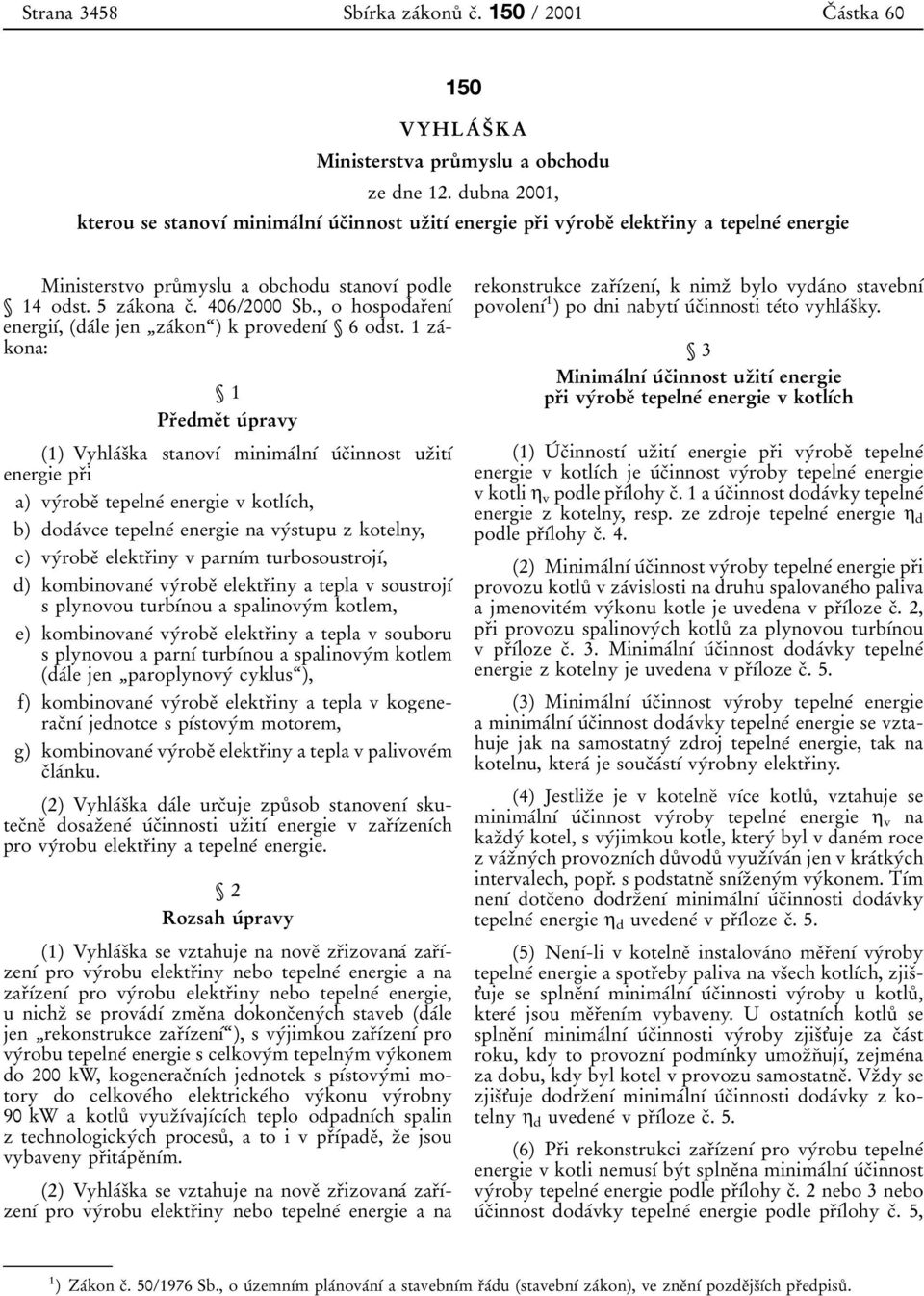 , o hospodarïenõâ energiõâ, daâle jen ¹zaÂkonª) k provedenõâ 6 odst.