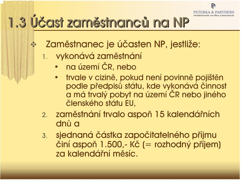 státu, kde vykonává činnost a má trvalý pobyt na území ČR nebo jiného členského státu EU, 2.