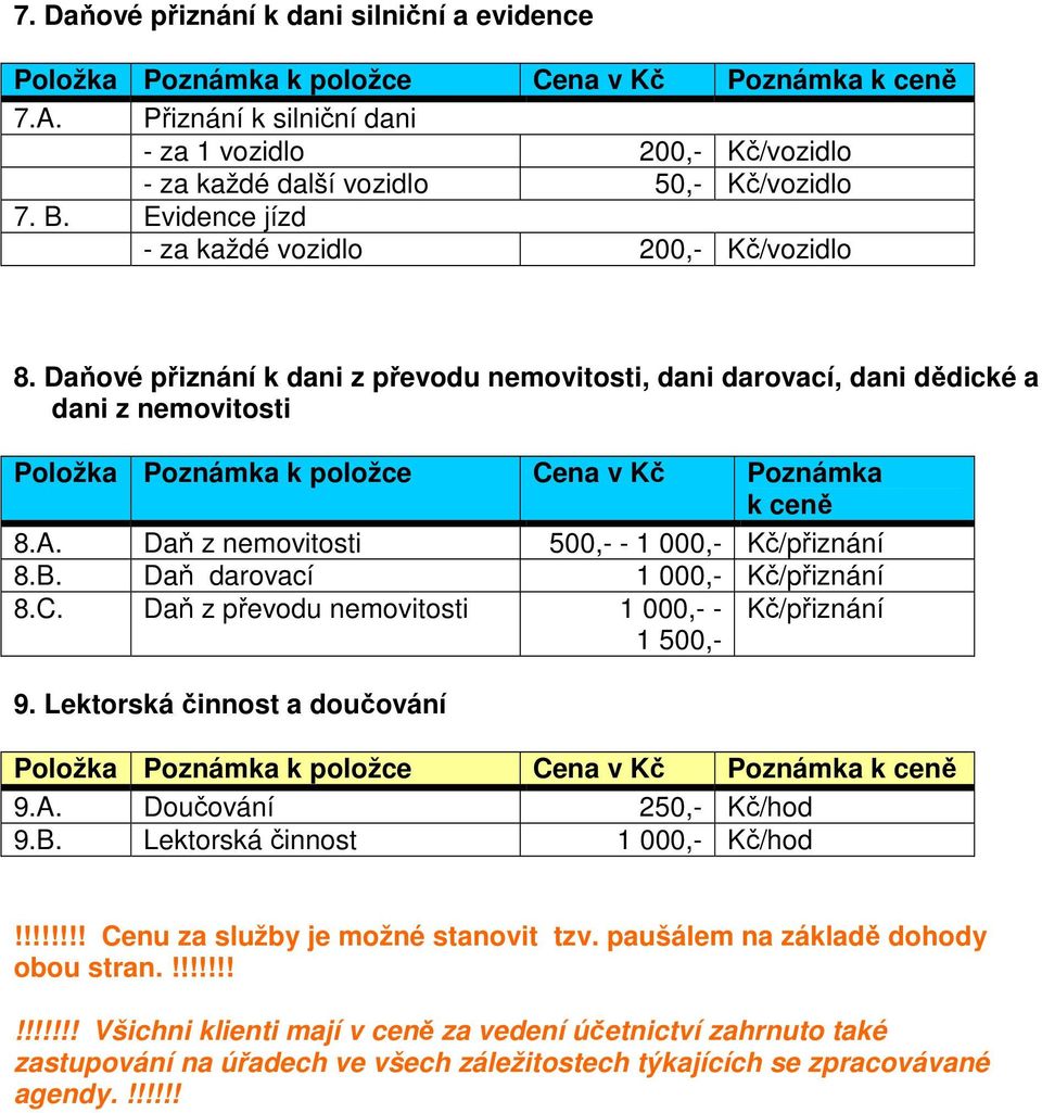 Evidence jízd - za každé vozidlo 200,- Kč/vozidlo 8.