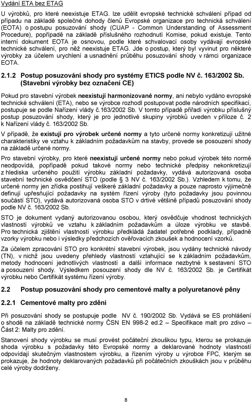 of Assessment Procedure), popřípadě na základě příslušného rozhodnutí Komise, pokud existuje.