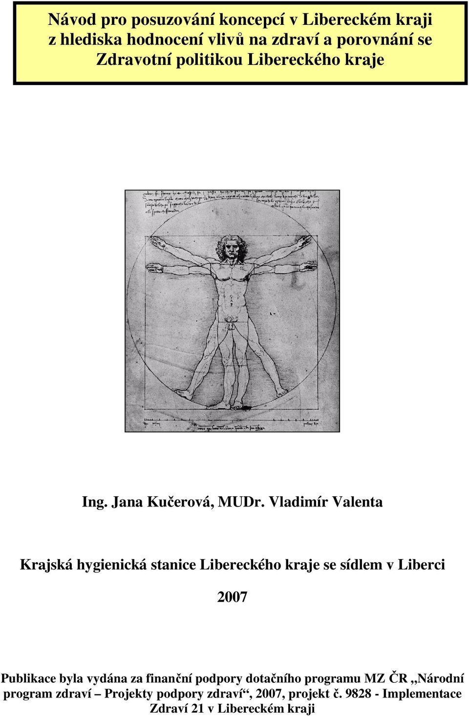 Vladimír Valenta Krajská hygienická stanice Libereckého kraje se sídlem v Liberci 2007 Publikace byla