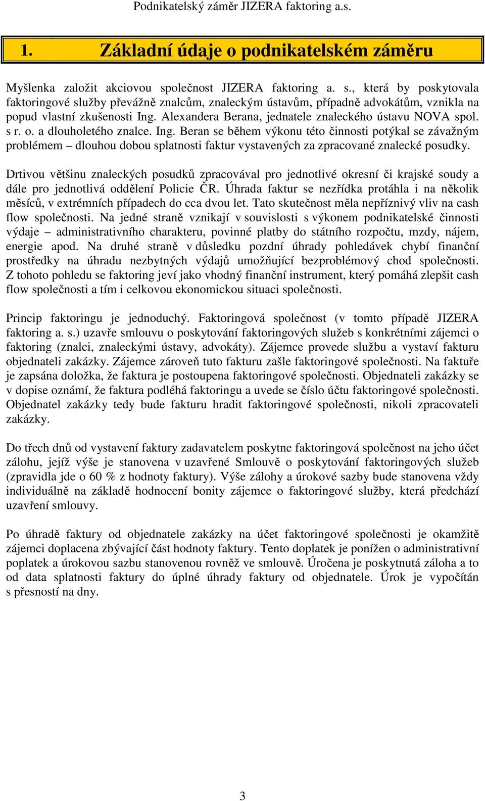 Alexandera Berana, jednatele znaleckého ústavu NOVA spol. s r. o. a dlouholetého znalce. Ing.