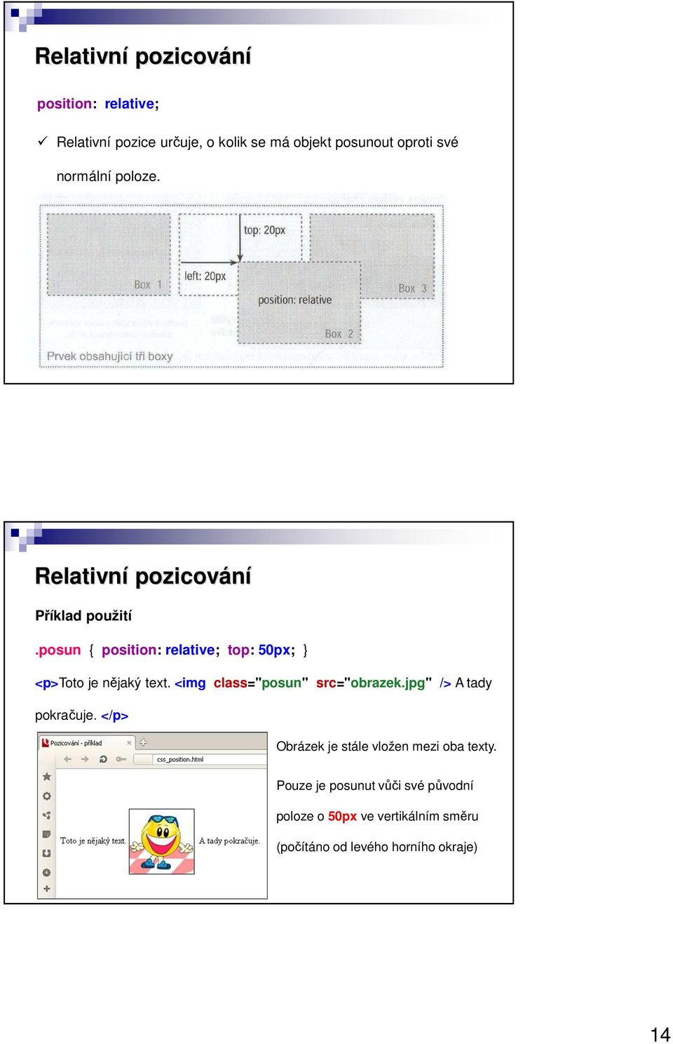 posun { position: relative; top: 50px; } <p>toto je nějaký text. <img class="posun" src="obrazek.
