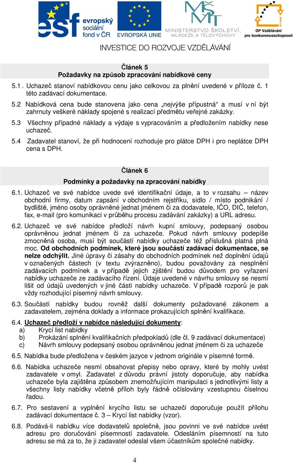 Článek 6 Podmínky a požadavky na zpracování nabídky 6.1.