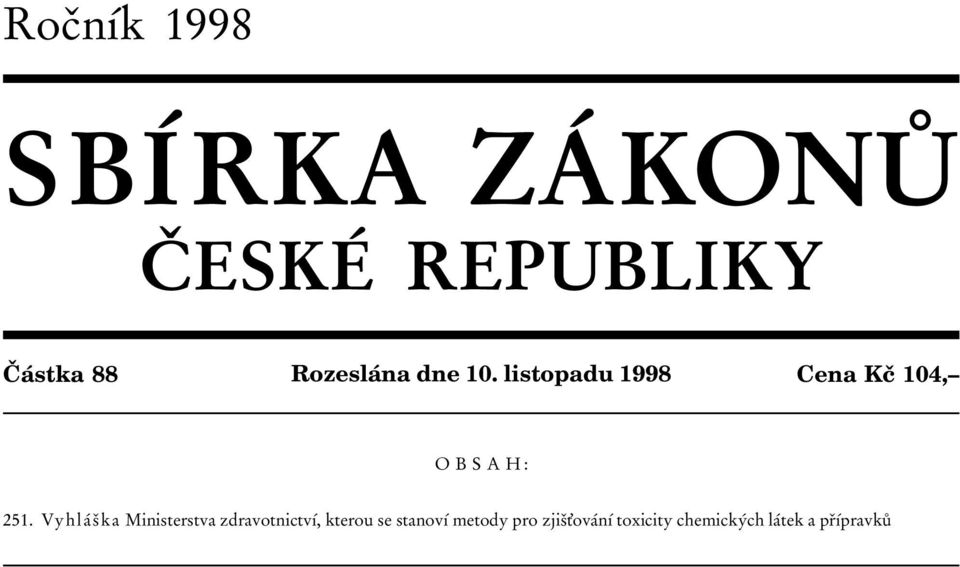 Vyhlaбsо ka Ministerstva zdravotnictvуб, kterou se stanovуб
