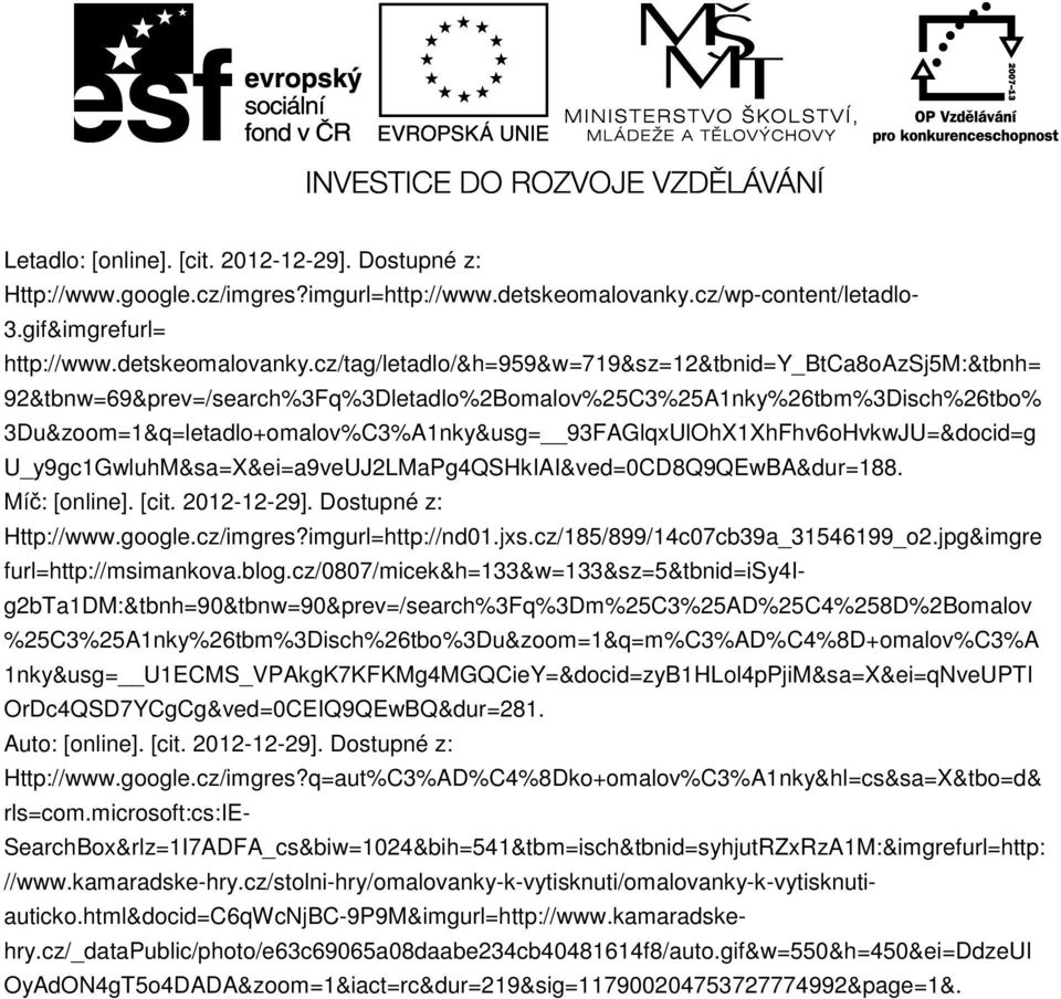 cz/tag/letadlo/&h=959&w=719&sz=12&tbnid=y_btca8oazsj5m:&tbnh= 92&tbnw=69&prev=/search%3Fq%3Dletadlo%2Bomalov%25C3%25A1nky%26tbm%3Disch%26tbo% 3Du&zoom=1&q=letadlo+omalov%C3%A1nky&usg=