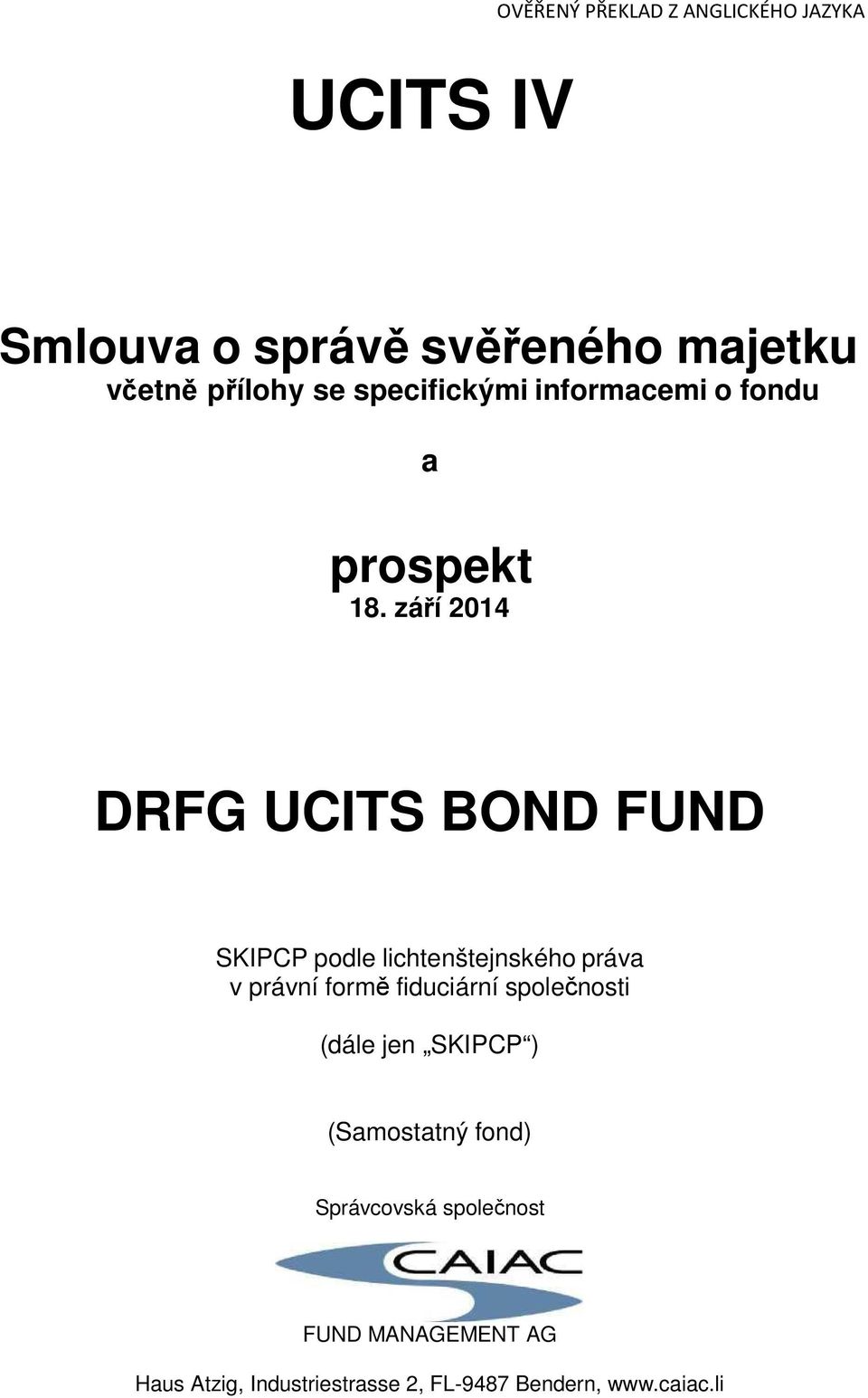 září 2014 DRFG UCITS BOND FUND SKIPCP podle lichtenštejnského práva v právní formě