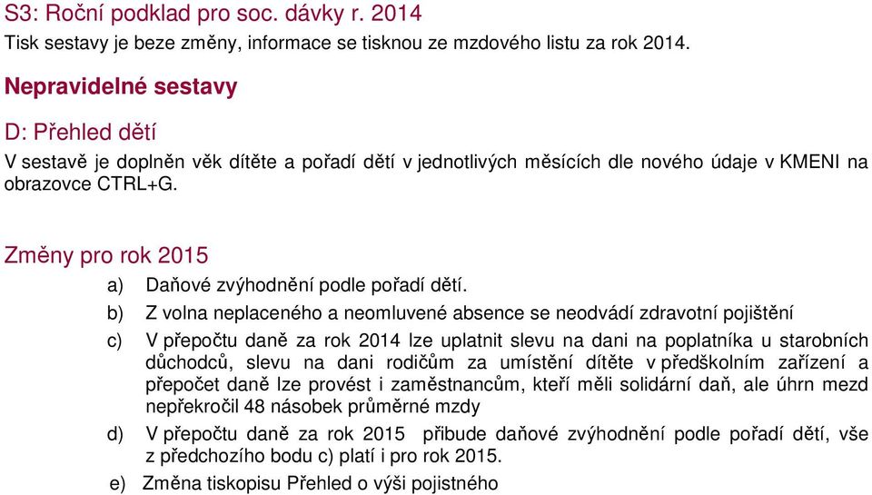 Změny pro rok 2015 a) Daňové zvýhodnění podle pořadí dětí.