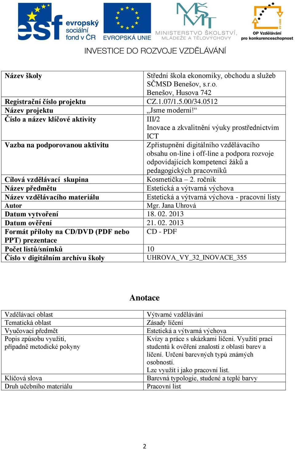 III/2 Inovace a zkvalitnění výuky prostřednictvím ICT Zpřístupnění digitálního vzdělávacího obsahu on-line i off-line a podpora rozvoje odpovídajících kompetencí žáků a pedagogických pracovníků