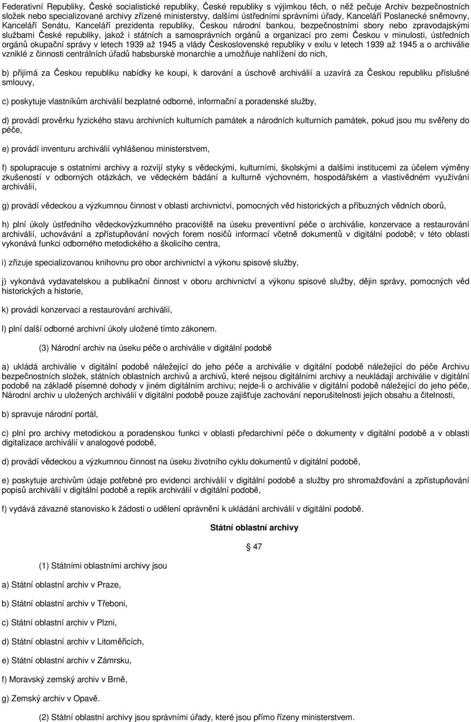 státních a samosprávních orgánů a organizací pro zemi Českou v minulosti, ústředních orgánů okupační správy v letech 1939 až 1945 a vlády Československé republiky v exilu v letech 1939 až 1945 a o