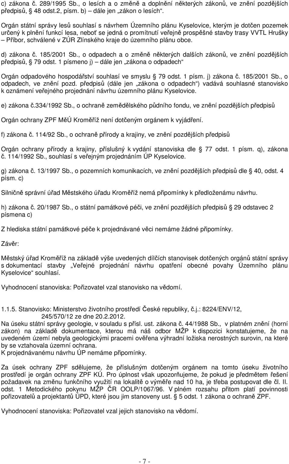 Příbor, schválené v ZÚR Zlínského kraje do územního plánu obce. d) zákona č. 185/2001 Sb., o odpadech a o změně některých dalších zákonů, ve znění pozdějších předpisů, 79 odst.