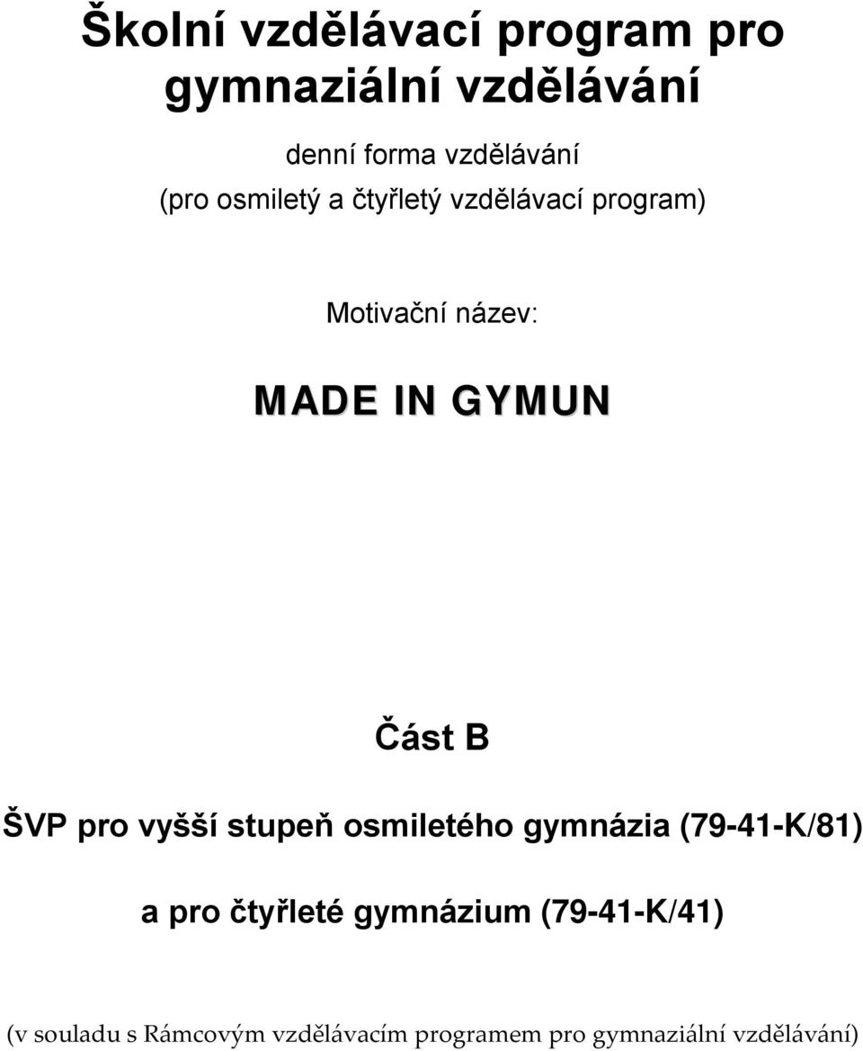 ŠVP pro vyšší stupeň osmiletého gymnázia (79-41-K/81) a pro čtyřleté gymnázium