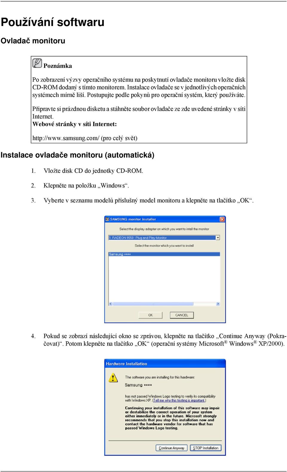 Připravte si prázdnou disketu a stáhněte soubor ovladače ze zde uvedené stránky v síti Internet. Webové stránky v síti Internet: http://www.samsung.