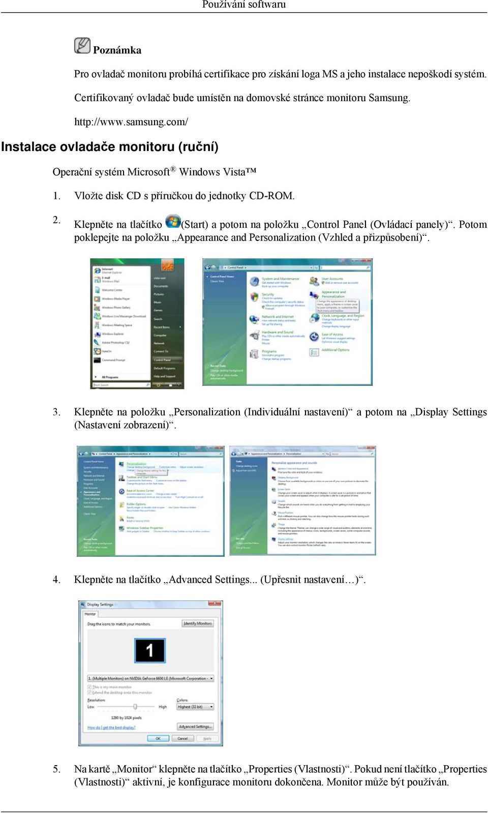 Klepněte na tlačítko (Start) a potom na položku Control Panel (Ovládací panely). Potom poklepejte na položku Appearance and Personalization (Vzhled a přizpůsobení). 3.