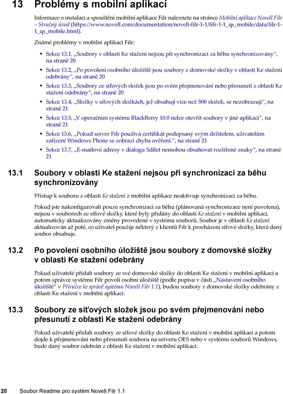 1, Soubory v oblasti Ke stažení nejsou při synchronizaci za běhu synchronizovány, na straně 20 Sekce 13.