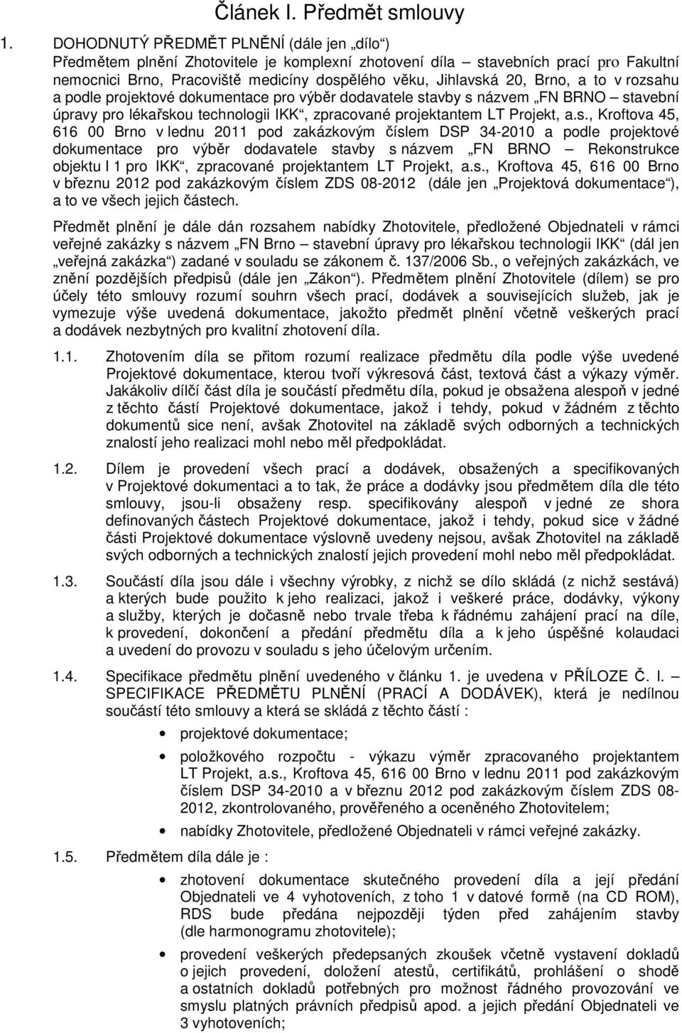Brno, a to v rozsa